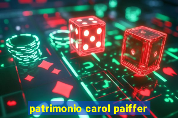 patrimonio carol paiffer